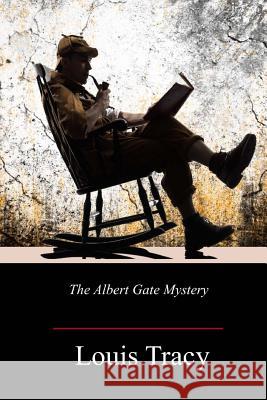 The Albert Gate Mystery Louis Tracy 9781981849185 Createspace Independent Publishing Platform - książka