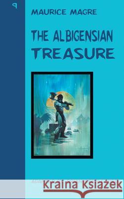 The Albigensian Treasure Maurice Magre, Brian Stableford 9781612276861 Hollywood Comics - książka