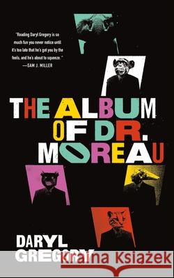 The Album of Dr. Moreau Daryl Gregory 9781250782106 Tordotcom - książka