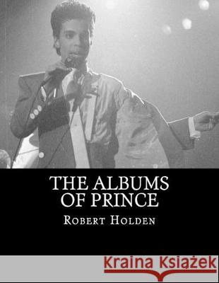 The Albums of Prince Robert Holden 9781533132772 Createspace Independent Publishing Platform - książka