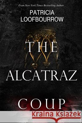 The Alcatraz Coup: A Prequel to the Red Dog Conspiracy Patricia Loofbourrow Anita B. Carroll 9781944223106 Red Dog Press, LLC - książka