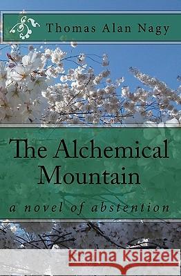 The Alchemical Mountain Thomas Alan Nagy 9781452817613 Createspace - książka
