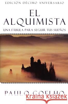 The Alchemist  El Alquimista (Spanish Edition): Una Fábula Para Seguir Tus Sueños Coelho, Paulo 9780062511409 Rayo - książka