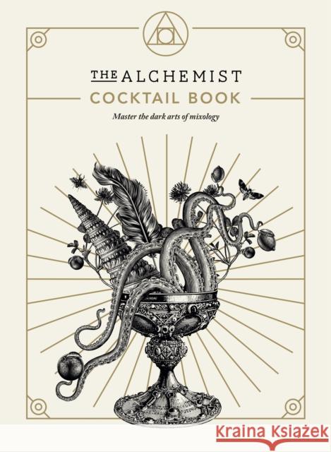 The Alchemist Cocktail Book: Master the dark arts of mixology The Alchemist 9781529107951 Ebury Publishing - książka