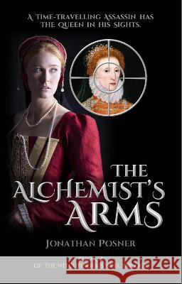 The Alchemist's Arms: Book 2 of The Witchfinder's Well Trilogy Jonathan Posner   9781739702731 Winter & Drew Publishing - książka