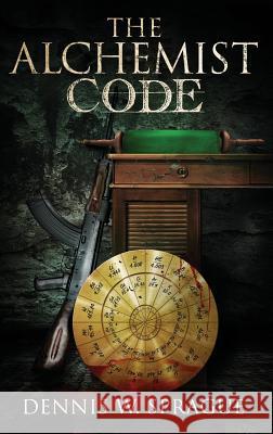 The Alchemist's Code Dennis Wayne Sprague 9781643162980 Sprague Publishing - książka