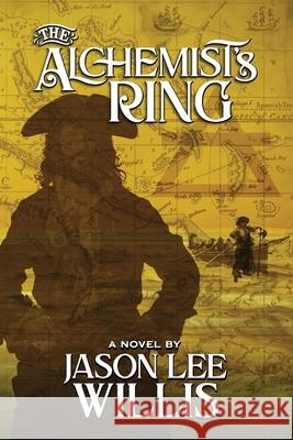 The Alchemist's Ring Jason Lee Willis 9798990379008 Lura Publications - książka