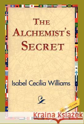 The Alchemist's Secret Isabel Cecilia Williams 9781421823898 1st World Library - książka