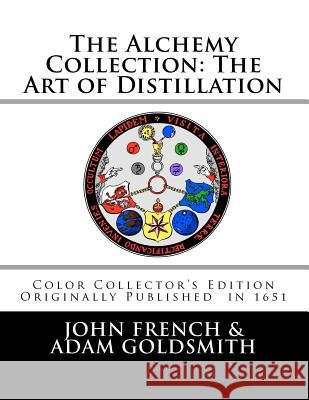 The Alchemy Collection: The Art of Distillation by John French John French Adam Goldsmith Adam Goldsmith 9781448636617 Createspace - książka