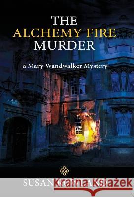 The Alchemy Fire Murder: a Mary Wandwalker Mystery Susan Rowland 9781685031305 Chiron Publications - książka