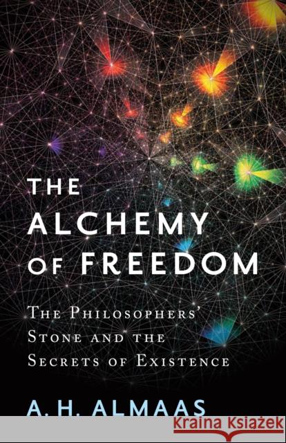 The Alchemy of Freedom: The Philosophers' Stone and the Secrets of Existence A. H. Almaas 9781611804461 Shambhala Publications Inc - książka