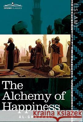 The Alchemy of Happiness Al-Ghazzali, Claud Field 9781616405014 Cosimo Classics - książka