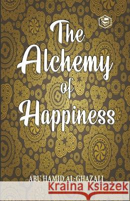 The Alchemy Of Happiness Al-Ghazzalli 9789390896691 Sanage Publishing House - książka