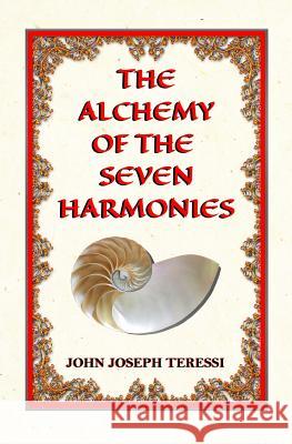 The Alchemy of The Seven Harmonies: Empower, Energize, and Expand Your Life Teressi, John Joseph 9780999803622 High Castle Publishing - książka