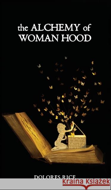 The Alchemy of Womanhood Dolores Rice Lauren Monchik Su Blackwell 9780997523300 Blackbirch Press - książka