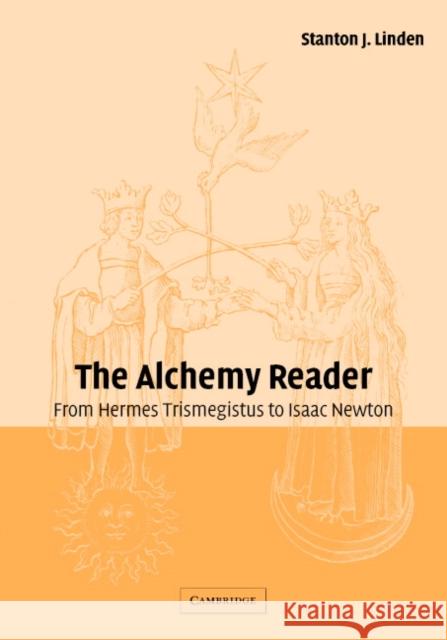 The Alchemy Reader: From Hermes Trismegistus to Isaac Newton Linden, Stanton J. 9780521792349 Cambridge University Press - książka