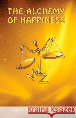 The Alchmey of Happiness MR Ian C. Dawkins Moore 9781518734403 Createspace - książka