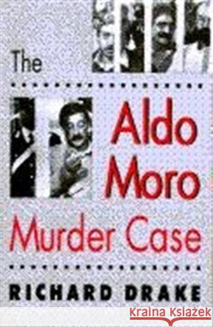 The Aldo Moro Murder Case Richard Drake 9780674014817 Harvard University Press - książka