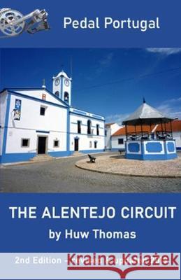 The Alentejo Circuit: 2nd Edition Huw Thomas 9781692496395 Independently Published - książka
