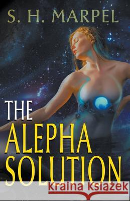 The Alepha Solution S H Marpel 9781393159209 Draft2digital - książka