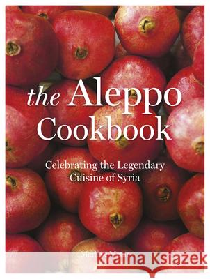 The Aleppo Cookbook: Celebrating the Legendary Cuisine of Syria Marlene Matar   9781786694775 Head of Zeus - książka