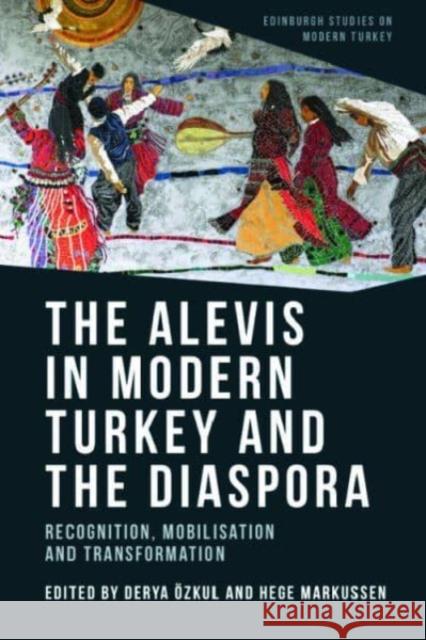 The Alevis in Modern Turkey and the Diaspora: Recognition, Mobilisation and Transformation  9781474492034 Edinburgh University Press - książka