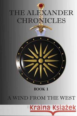 The Alexander Chronicles: A Wind From The West. Book I McArthur, James 9781482012187 Createspace - książka