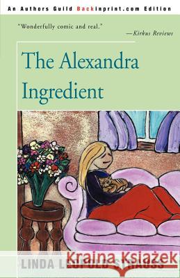 The Alexandra Ingredient Linda Leopold Strauss 9780595007783 Backinprint.com - książka