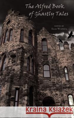 The Alfred Book of Ghastly Tales Ellie M. Woznica 9781943115280 Whitlock Publishing - książka