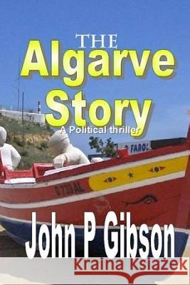 The Algarve Story John P. Gibson 9781492942665 Createspace - książka