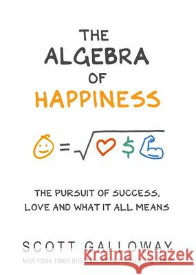 The Algebra of Happiness: The pursuit of success, love and what it all means Galloway Scott 9781787632479 Transworld Publishers Ltd - książka