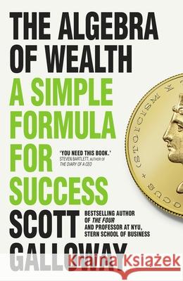 The Algebra of Wealth: A Simple Formula for Success Scott Galloway 9781911709381 Transworld - książka