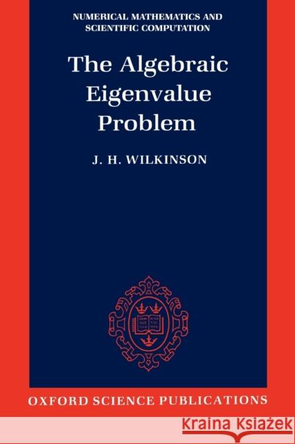 The Algebraic Eigenvalue Problem (Nmsc) Wilkinson, J. H. 9780198534181  - książka
