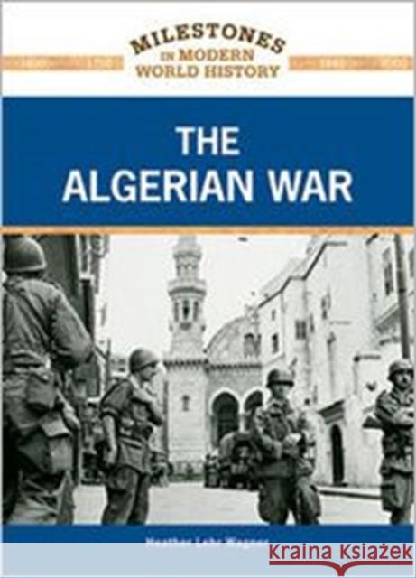 The Algerian War Heather Lehr Wagner 9781604139235 Chelsea House Publications - książka