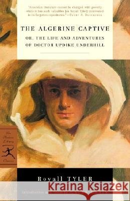 The Algerine Captive: Or, the Life and Adventures of Doctor Updike Underhill Royall Tyler Caleb Crain Caleb Crain 9780375760341 Modern Library - książka