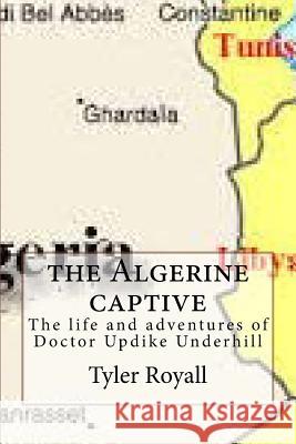 The Algerine captive: The life and adventures of Doctor Updike Underhill Royall, Tyler 9781507621202 Createspace - książka