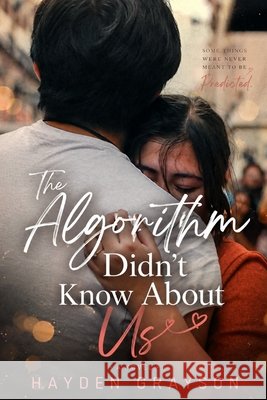 The Algorithm Didn't Know About Us Grayson, Hayden 9798193878919 Independently Published - książka