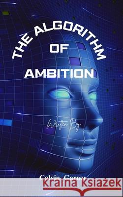 The Algorithm Of Ambition Calvin Garner 9798327340831 Independently Published - książka