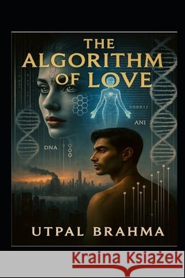 The Algorithm of Love Brahma, Utpal 9798272429971 Independently Published - książka