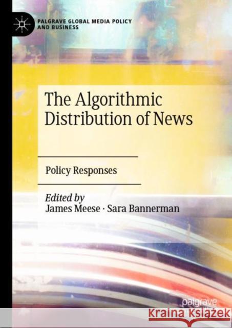 The Algorithmic Distribution of News: Policy Responses Meese, James 9783030870850 Springer Nature Switzerland AG - książka