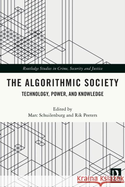 The Algorithmic Society: Technology, Power, and Knowledge Marc Schuilenburg Rik Peeters 9780367682651 Routledge - książka