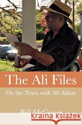 The Ali Files: On the Town with Ali Akbar Bill McGowan Luis De Leon Diaz Rb Morris 9780990594567 Celtic Cat Publishing - książka