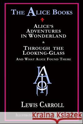 The Alice Books: 'Alice's Adventures in Wonderland' & 'Through the Looking-Glass' O'Keefe, Gavin L. 9781605435862 Ramble House - książka