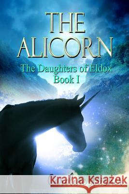 The Alicorn Book 1: The Daughters of Eldox Caroline Misner Laura Josephsen Angela Archer 9781611605938 Whiskey Creek Press, LLC - książka
