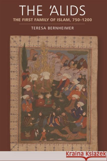 The 'Alids: The First Family of Islam, 750-1200 Bernheimer, Teresa 9780748638475 Edinburgh University Press - książka