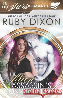 The Alien Assassin's Convenient Wife: An 'In The Stars' Romance Novella Dixon, Ruby 9781718031272 Independently Published - książka