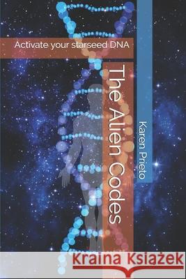 The Alien Codes: Activate your starseed DNA Christoffer Nyland Karen Prieto 9781709745461 Independently Published - książka