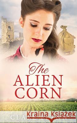 The Alien Corn Clare Flynn 9780993332463 Cranbrook Press - książka