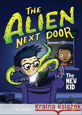 The Alien Next Door 1: The New Kid A. I. Newton Anjan Sarkar 9781499805581 Little Bee Books - książka