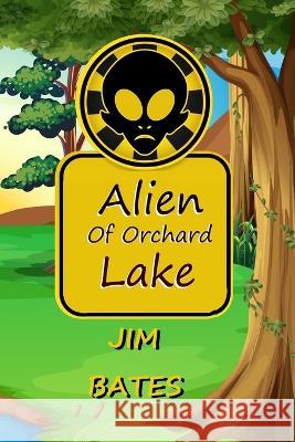 The Alien of Orchard Lake Jim Bates   9798986380742 Dark Myth Publications - książka